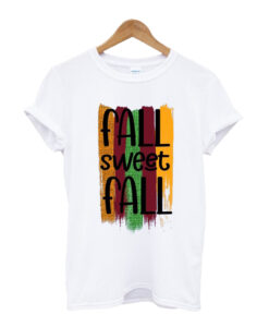 Fall Sweet Fall T-shirt