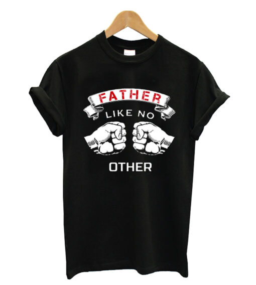 Father like no other T-shirt