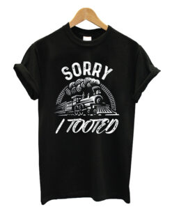 Sorry i tooted train T-shirt