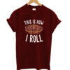 This Is How I Roll Casino Classic T-shirt