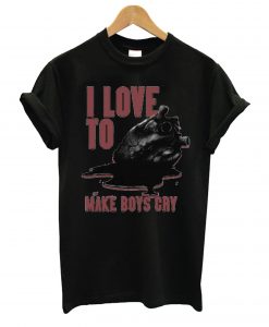 I Love To Make Boys Cry Dark T Shirt