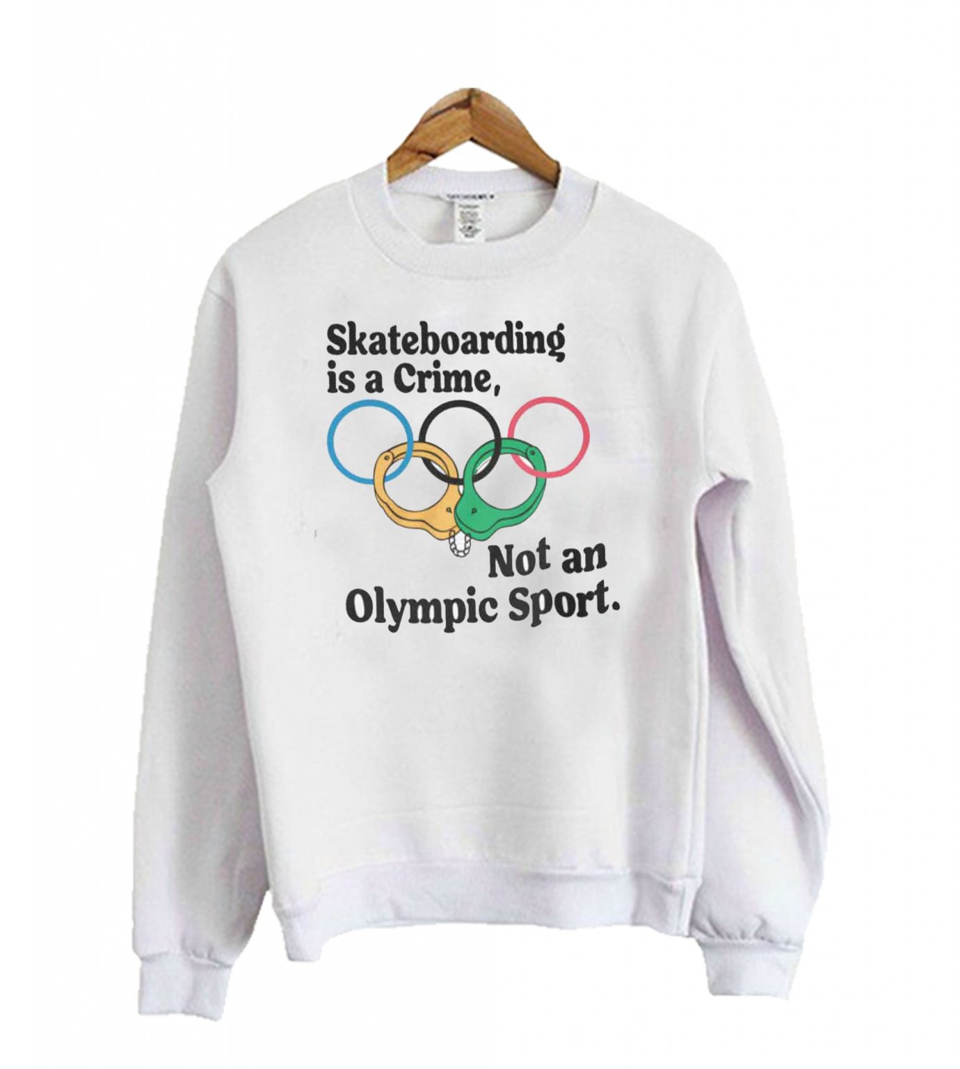 Skateboarding Is A Crime Not An Olympic Sport Sweatshirt   Skateboarding Is A Crime No 1380x1536 