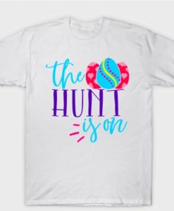 The Hunt is on T Shirt