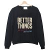 Better Things Are Necessary And Possible Crewneck Sweatshirt