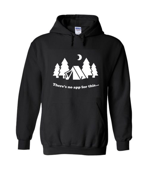 Camping There's no App for this Hoodie