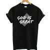 God is Great T-Shirt