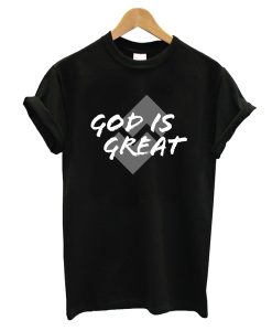 God is Great T-Shirt