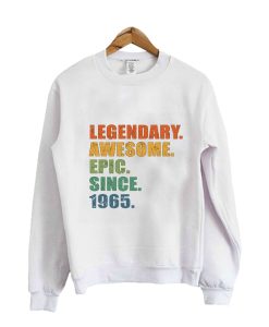 Legendary. Awesome. Epic. Since 1965 - 56 Years Old Birthday Gift or Anniversary Gift For Men & Women Crewneck Sweatshirt
