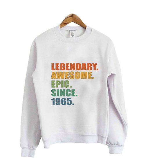 Legendary. Awesome. Epic. Since 1965 - 56 Years Old Birthday Gift or Anniversary Gift For Men & Women Crewneck Sweatshirt