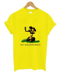 No Disassemble T-Shirt