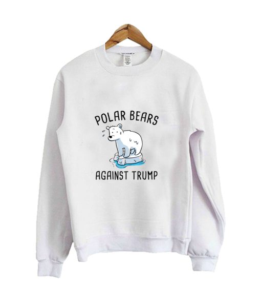 Polar Bears Against Trump Sweatshirt