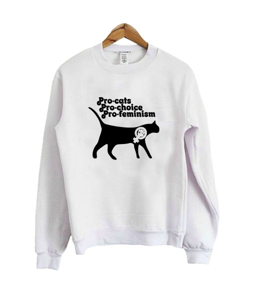 Pro cats pro choice pro feminism Sweatshirt