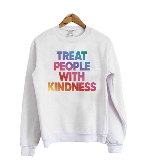 Treat People With Kindness Sweatshirt