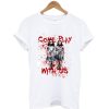 come Play with us T-Shirt