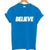 Believe Type T-Shirt