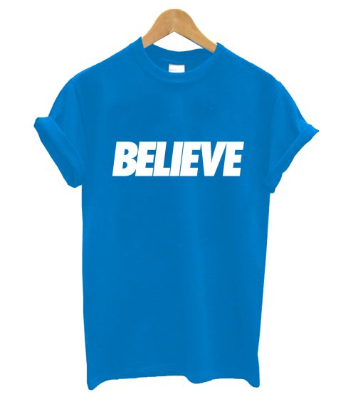 Believe Type T-Shirt