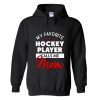 MY FAVORITE HOCKEY PLAYER CALLS ME MOM Hoodie