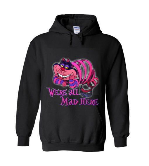 Were All Mad here Hoodie