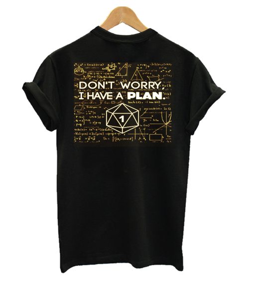 Don't Worry i Have A Plan Critical Fail Funny Dungeons And Dragons DND D20 Lover T-Shirt