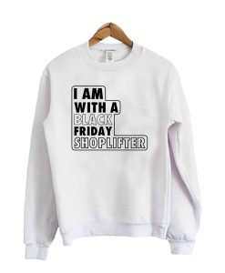 I AM WITH A BLACK FRIDAY SHOPLIFTER T-Shirt