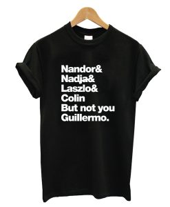 Not You Guillermo T-Shirt