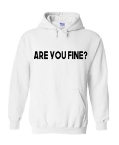 Are you Fine Hoodie