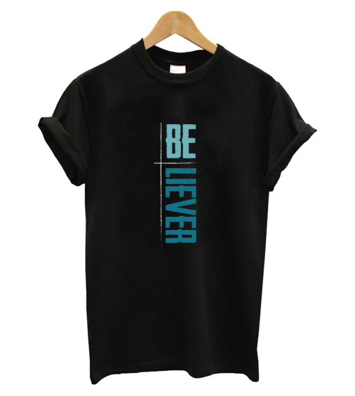 Be Liever T-Shirt
