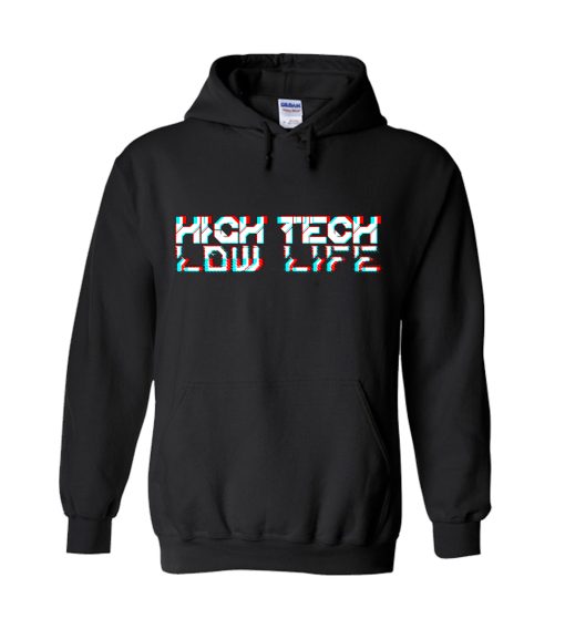 Cyberpunk High Tech Low Life Hoodie