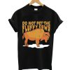 Do Not Pet The Fluffy Cows T-Shirt