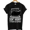 Don't Worry I'm From Tech Support T-Shirt