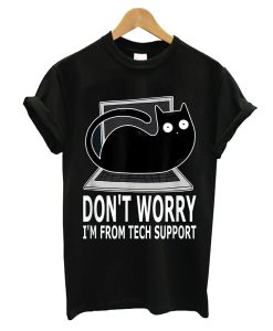 Don't Worry I'm From Tech Support T-Shirt