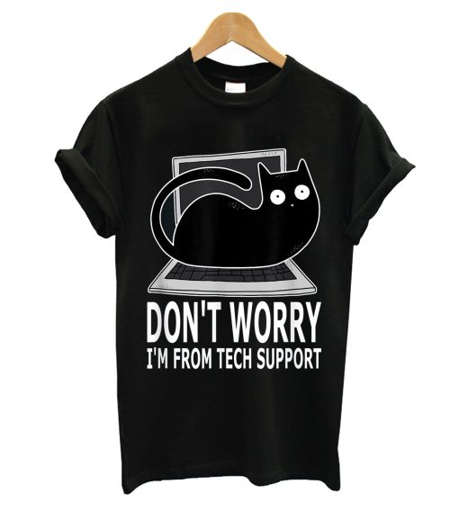 Don't Worry I'm From Tech Support T-Shirt