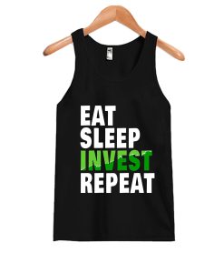 Eat Sleep Invest Repeat Tanktop