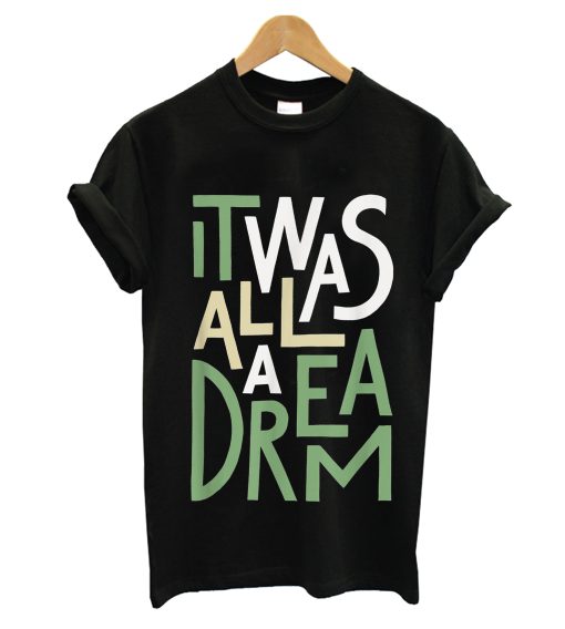 It Was All A Dream T-Shirt