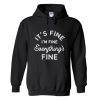 It's Fine I'm Fine Everything is Fine Hoodie