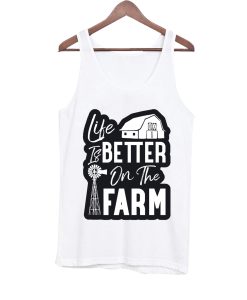 Life Is Better On The Farm Tanktop