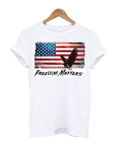 Freedom Matter T Shirt