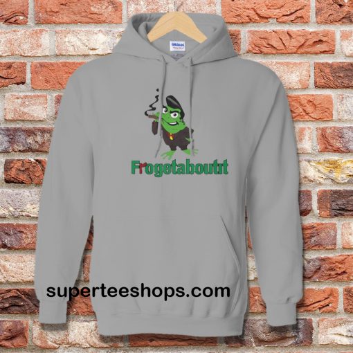 Frogetaboutit Hoodie