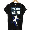 Roman Reigns It's My Yard T Shirt