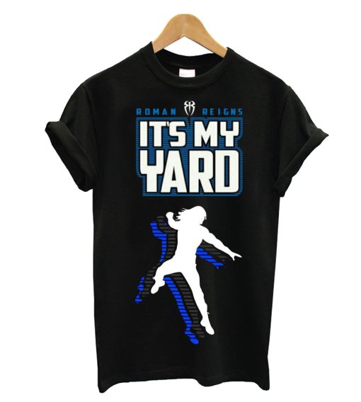 Roman Reigns It's My Yard T Shirt