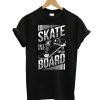 Skate Free Style T Shirt