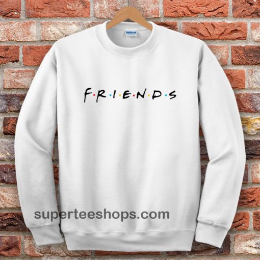 friends sweatshirt