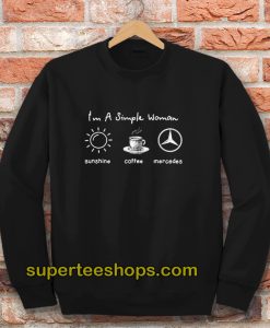 I'm Simple Woman Like Sunshine Coffee And Mercedes Sweatshirt