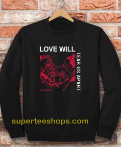 Love Will Tear Us Apart Unisex Sweatshirt