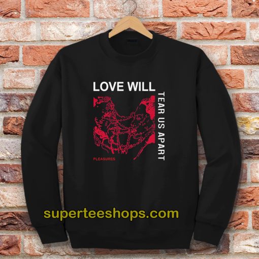 Love Will Tear Us Apart Unisex Sweatshirt