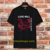 Love Will Tear Us Apart Unisex T-Shirt