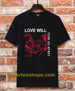 Love Will Tear Us Apart Unisex T-Shirt