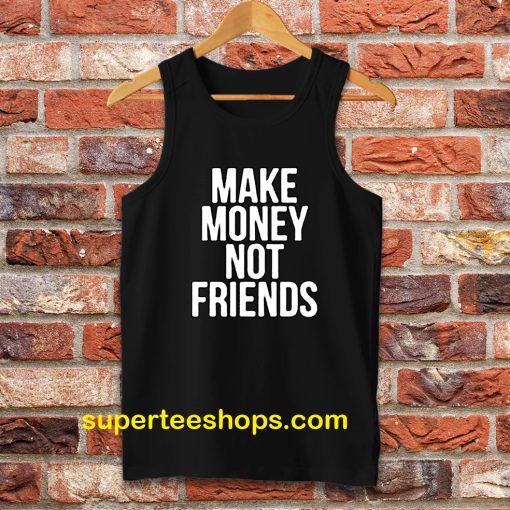 Make Money Not Friends Tanktop