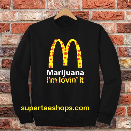 Marijuana I’m Lovin’ It McDonald’s Sweatshirt