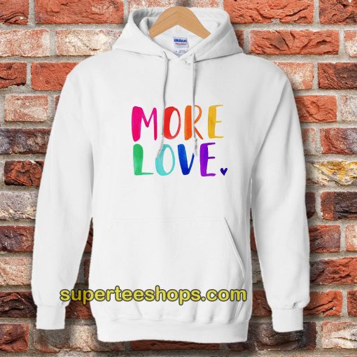 More Love Hoodie